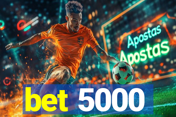 bet 5000